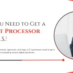What You Need to Get a Payment Processor in the U.S.