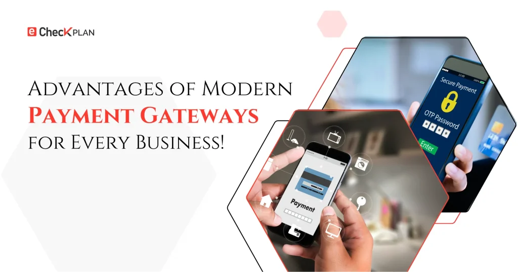Advantages of Modern Payment Gateways for Every Business!