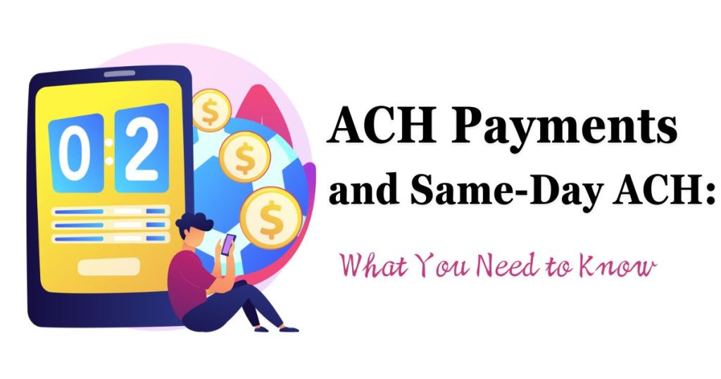 ACH Payments and Same-Day ACH: What You Need to Know
