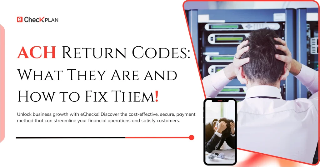 ACH Return Codes: — Meaning | Fixes | Prevention