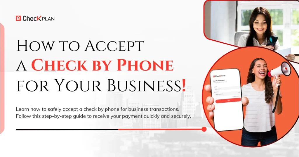 How to Accept a Check by Phone for Your Business!